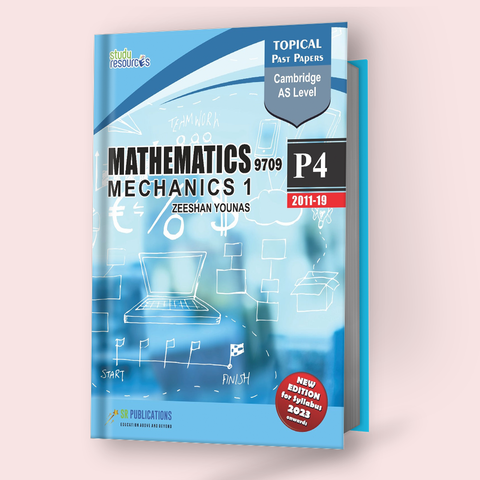 Cambridge AS-Level Mathematics (9709) (P4) Mechanics-1 Topical Past Papers (2011-2019) by Sir. Zeeshan Younas