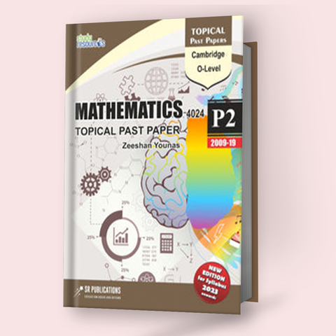 Cambridge O-Level Mathematics (4024) P-2 Topical Past Papers (2009-2019) by Zeeshan Younas