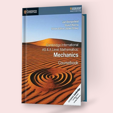 Cambridge AS/A-Level Mathematics (9709) Mechanics Coursebook - Study Resources