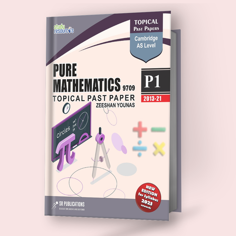 Cambridge AS-Level Pure Mathematics 1 (9709) (P1) Topical Past Papers (2013-2021) By Sir. Zeeshan Younas