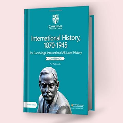 Cambridge International AS/A-Level International History 1870–1945 (9489) Coursebook - Study Resources