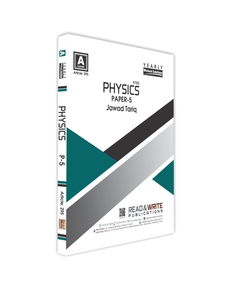 Cambridge A-Level Physics (9702) P-5 Yearly Worked Solutions by Jawad Tariq R&W 295