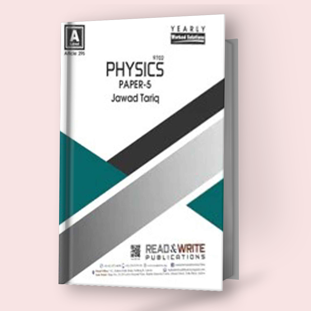Cambridge A-Level Physics (9702) P-5 Yearly Worked Solutions by Jawad Tariq R&W 295