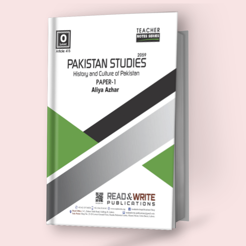 Cambridge O-Level Pakistan Studies (2059) P-1 History and Culture Notes by Aliya Azhar R&W 415