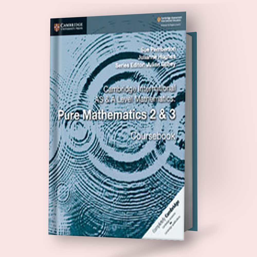 Cambridge AS/A-Level Pure Mathematics 2&3 (9709) Coursebook