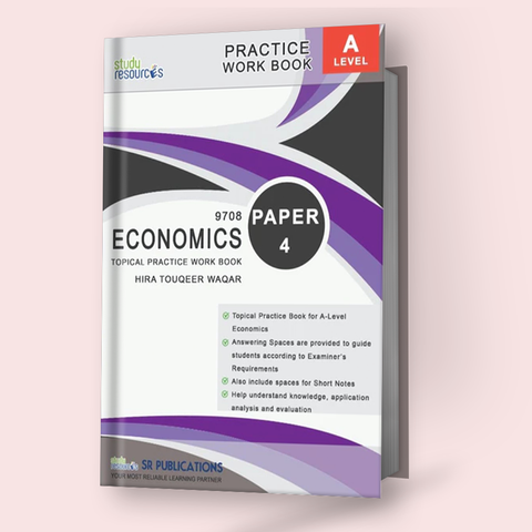 Cambridge A-Level Economics (9708) Paper-4 Topical Practice Work Book by Hira Touqeer Waqar