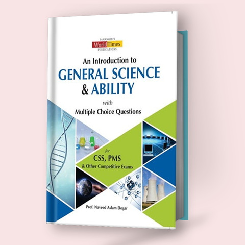 An Introduction of General Science & Ability With MCQs By Naveed Aslam Dogar JWT