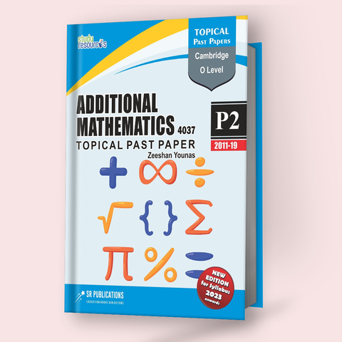 Cambridge O-Level Additional Mathematics (4037) Topical Paper-2 (2011-2019) by Sir. Zeeshan Younas