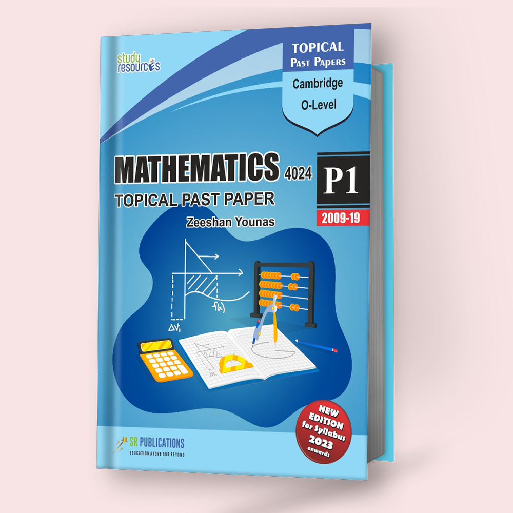 Cambridge O-Level Mathematics (4024) P-1 Topical Past Papers (2009-2019) by Zeeshan Younas