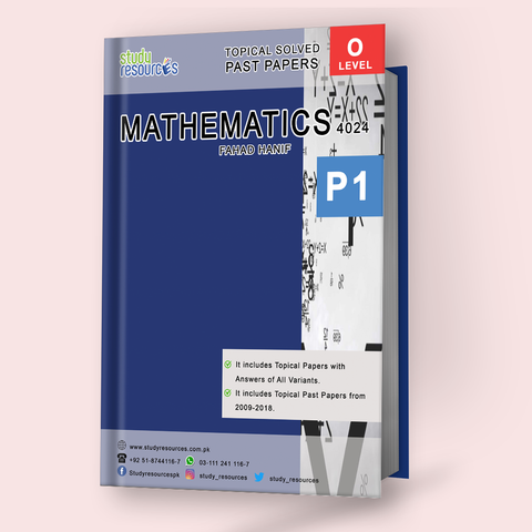 Cambridge O-Level Mathematics (4024) P-1 Topical Past Papers (2009-2018) by Fahad Hanif