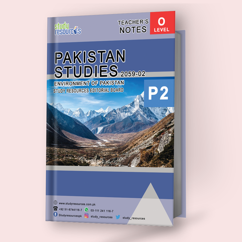Cambridge O-Level Pakistan Studies (2059) Environment Of Pakistan Teacher Notes Paper-2