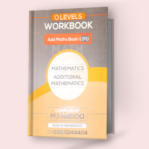 Cambridge O-Level Additional Mathematics (4037) P-1 Topical Workbook (2015-2020) by M.Farooq