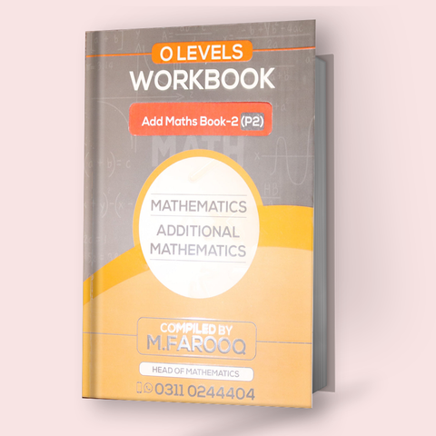 Cambridge O-Level Additional Mathematics (4037) P-2 Topical Workbook (2015-2020) by M.Farooq