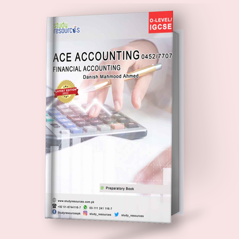 Cambridge IGCSE/O-Level ACE Accounting (0452/7707) by Danish Mahmood Ahmed