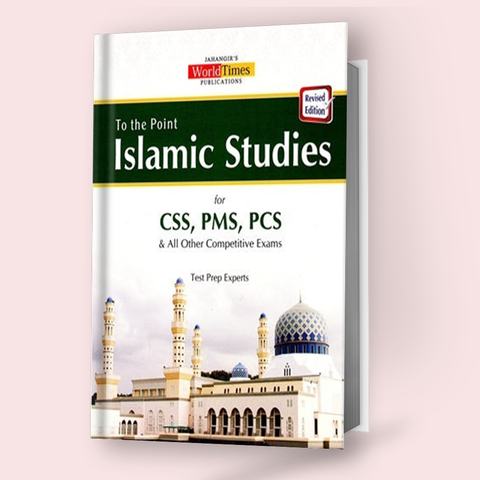 To The Point Islamic Studies For CSS, PMS, PCS by Jahangir World Times Publications