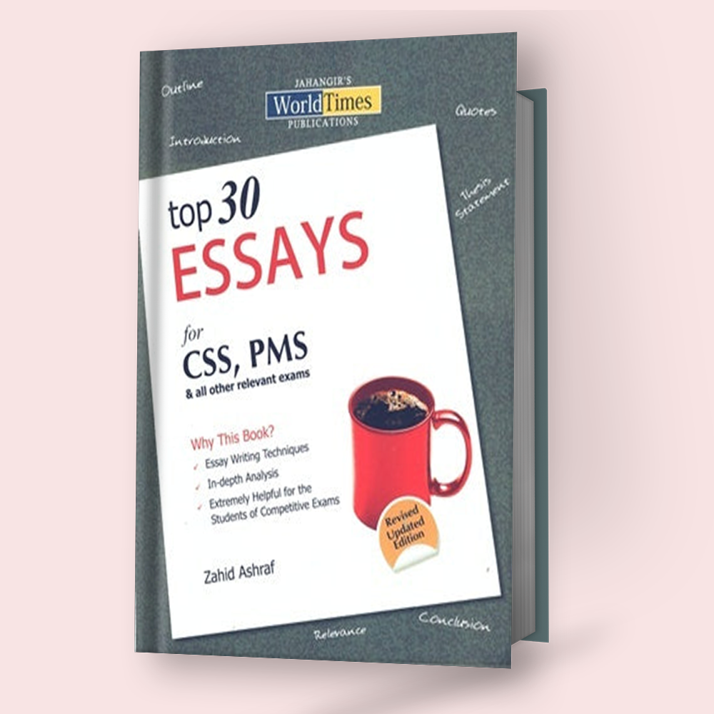 TOP 30 ESSAYS For CSS/PMS Updated Edition By Zahid Ashraf – Jahangir WorldTimes