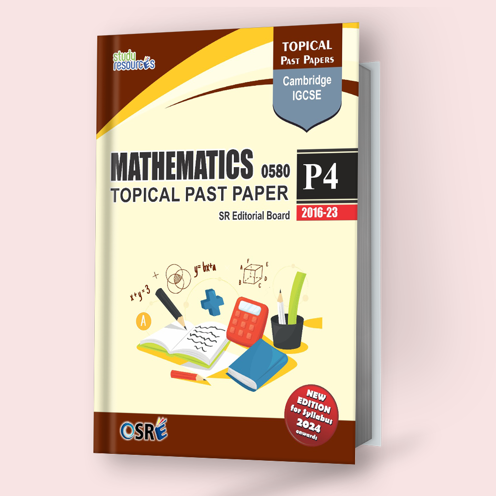 Cambridge IGCSE Mathematics (0580) P-4 Topical Past Papers (2016-2023) By Sr Publications