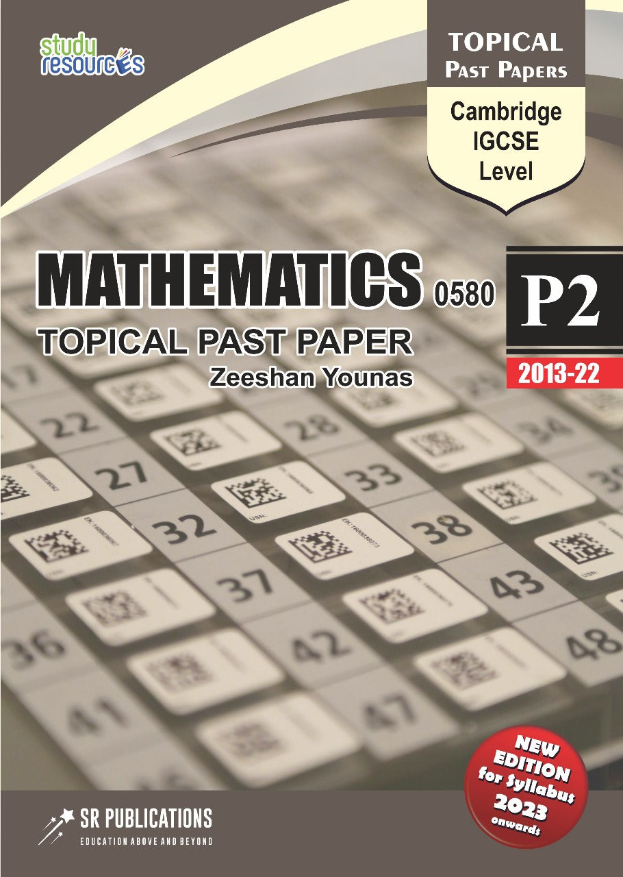 Cambridge IGCSE Mathematics (0580) P-2 Topical Past Papers (2013-2022) by Zeeshan Younas