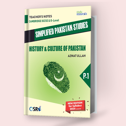 Cambridge IGCSE/O-Level Pakistan Studies History & Culture (P1) Simplified Teacher Notes by Sir Azmat Ullah