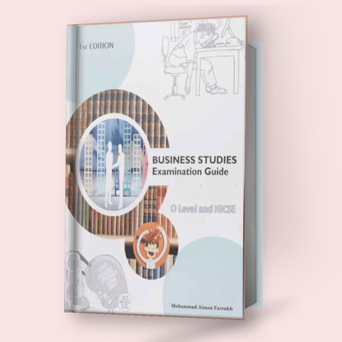 Cambridge O-Level/IGCSE Business Studies (7115/0450) Examination Guide by Sir. Aiman Farrukh