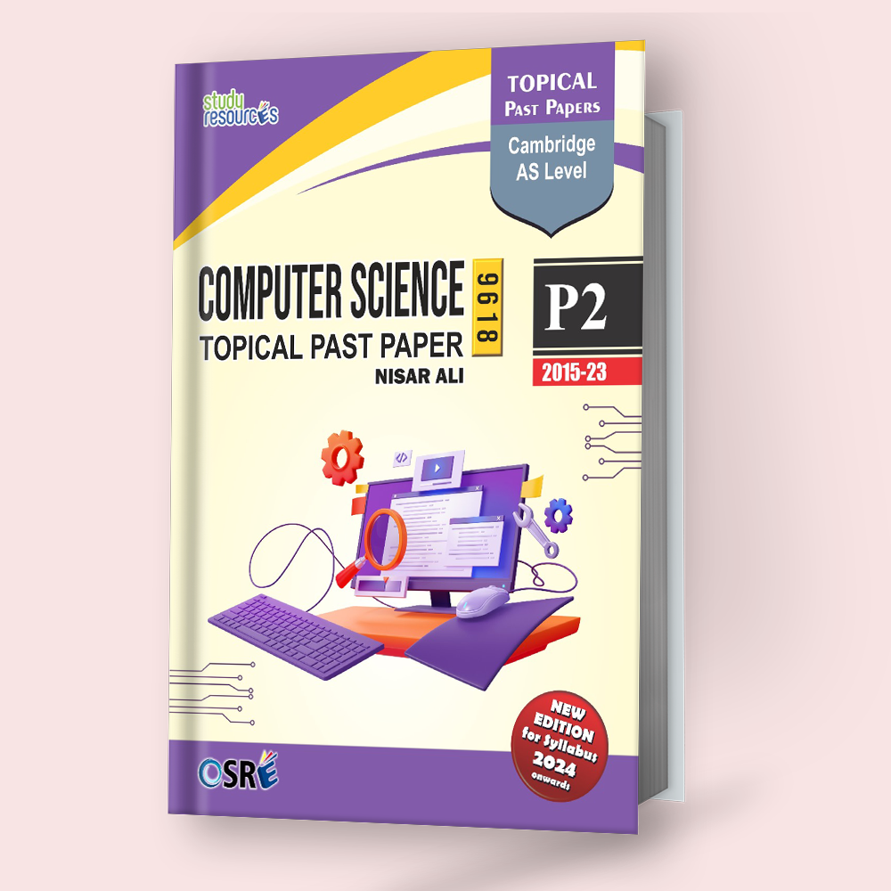 Cambridge AS-Level Computer Science (9618) P-2 Topical Past Papers (20 ...