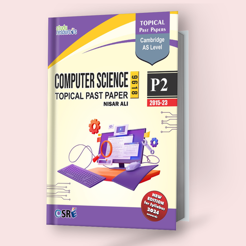 Cambridge AS-Level Computer Science (9618) P-2 Topical Past Papers (2015-2023) by Sir Nisar Ali