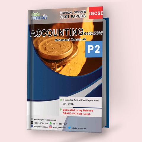 Cambridge IGCSE/O-Level Accounting (0452/7707) P-2 Topical (2017-2020) by Muhammad Hassan Ali