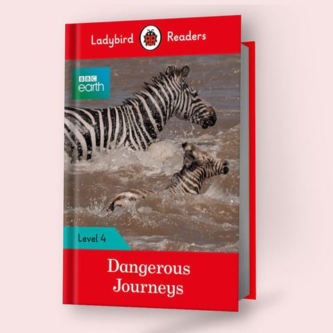 Ladybird Readers: Level-4 Bbc Earth: Dangerous Journeys
