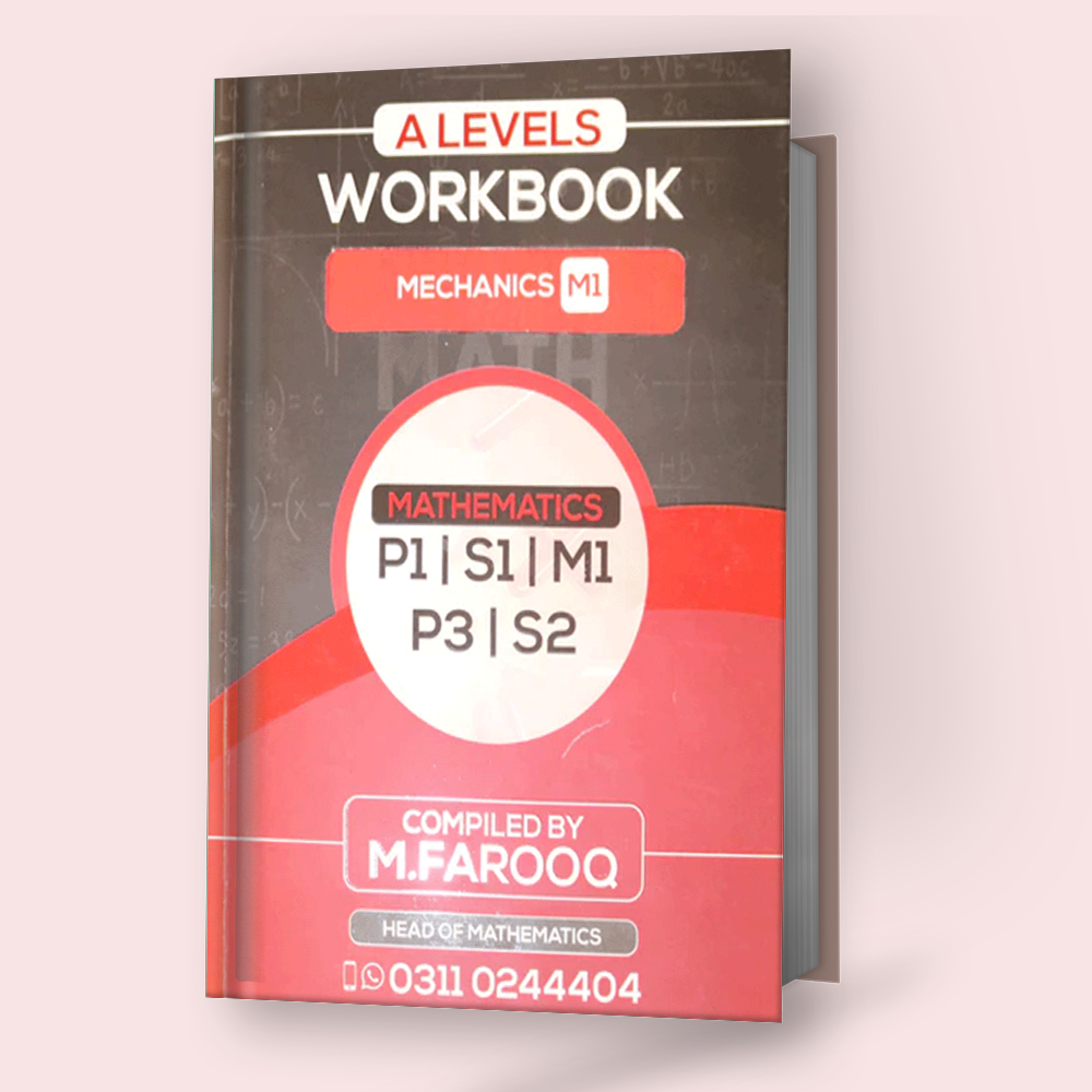 Cambridge AS-Level Mathematics (9709) Mechanics M-1 (P4) Topical Workbook (2015-2020) by M.Farooq
