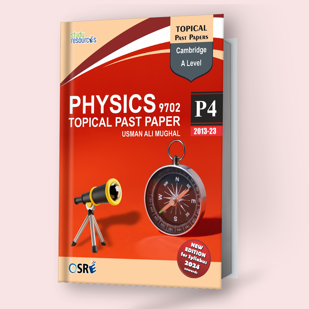 Cambridge A-Level Physics (9702) Topical Paper 4 (2013-2023) by Sir. Usman Ali Mughal