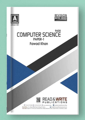 Cambridge A-Level Computer Science (9618) P-1 Notes by Fawad Khan R&W 251