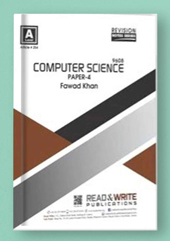 Cambridge A-Level Computer Science (9618) P-4 Notes by Fawad Khan R&W 254