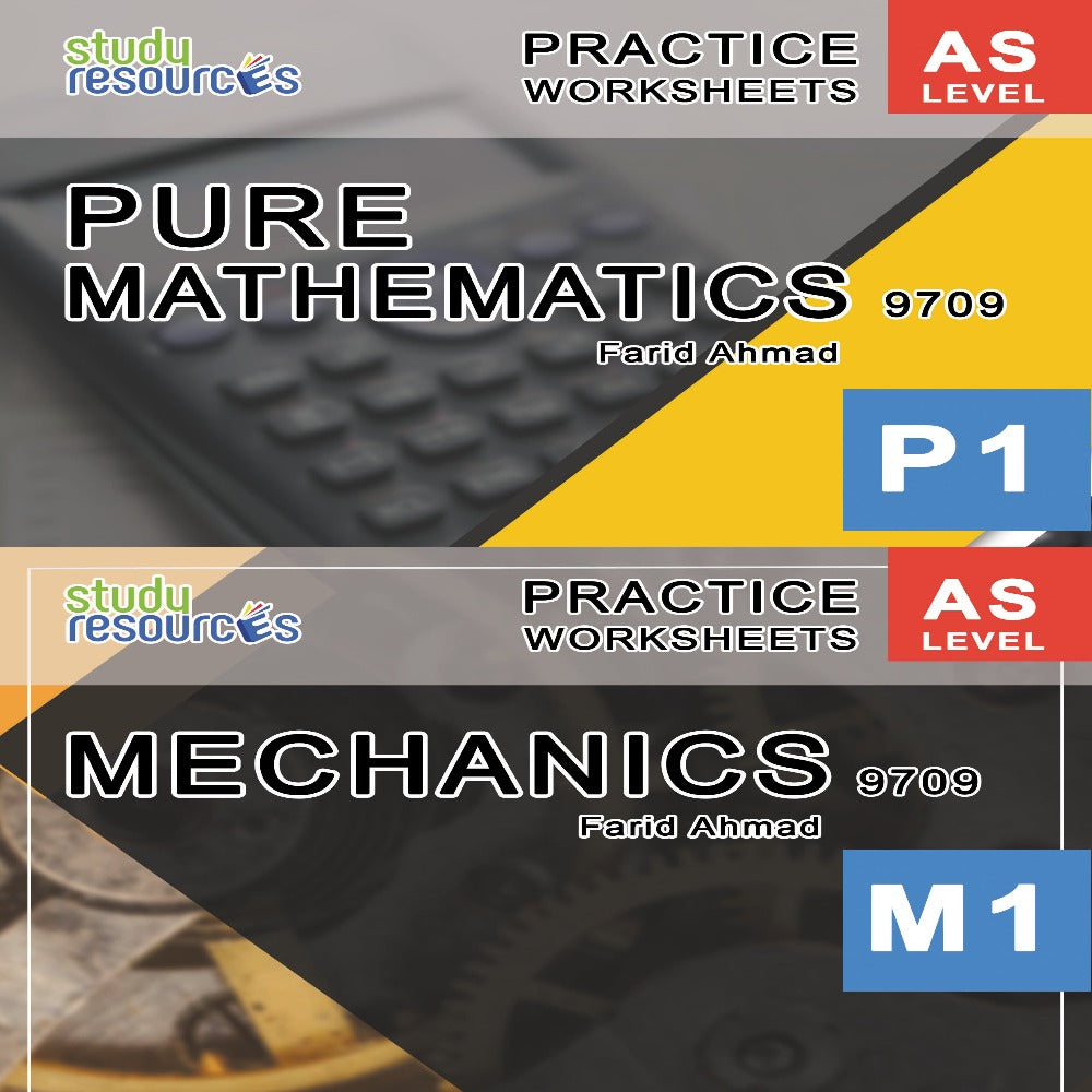 Cambridge AS-Level Pure Mathematics 1 (P1) and Mechanics 1 (M1) (9709) Practice Worksheets By Sir. Farid Ahmad