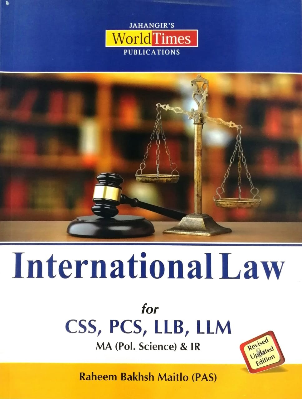 International Law for CSS, PMS, LLB, LLM by Raheem Bakhsh Maitlo