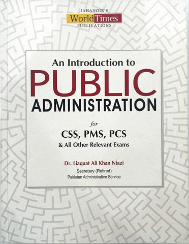 An Introduction To Public Administration By Dr Liaquat Ali Khan Niazi